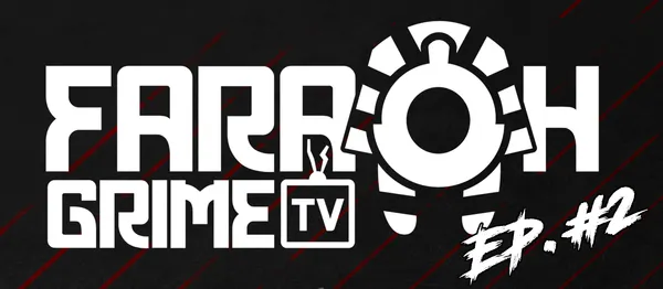Faraoh Grime TV - Episódio 2